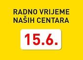 15.6. RADNO VRIJEME NAŠIH CENTARA