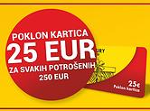 POKLON KARTICA 25 EUR ZA SVAKIH POTROŠENIH 250 EUR